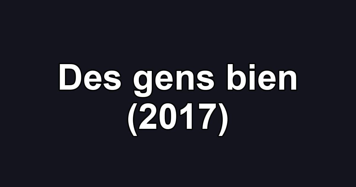 Des gens bien (2017)