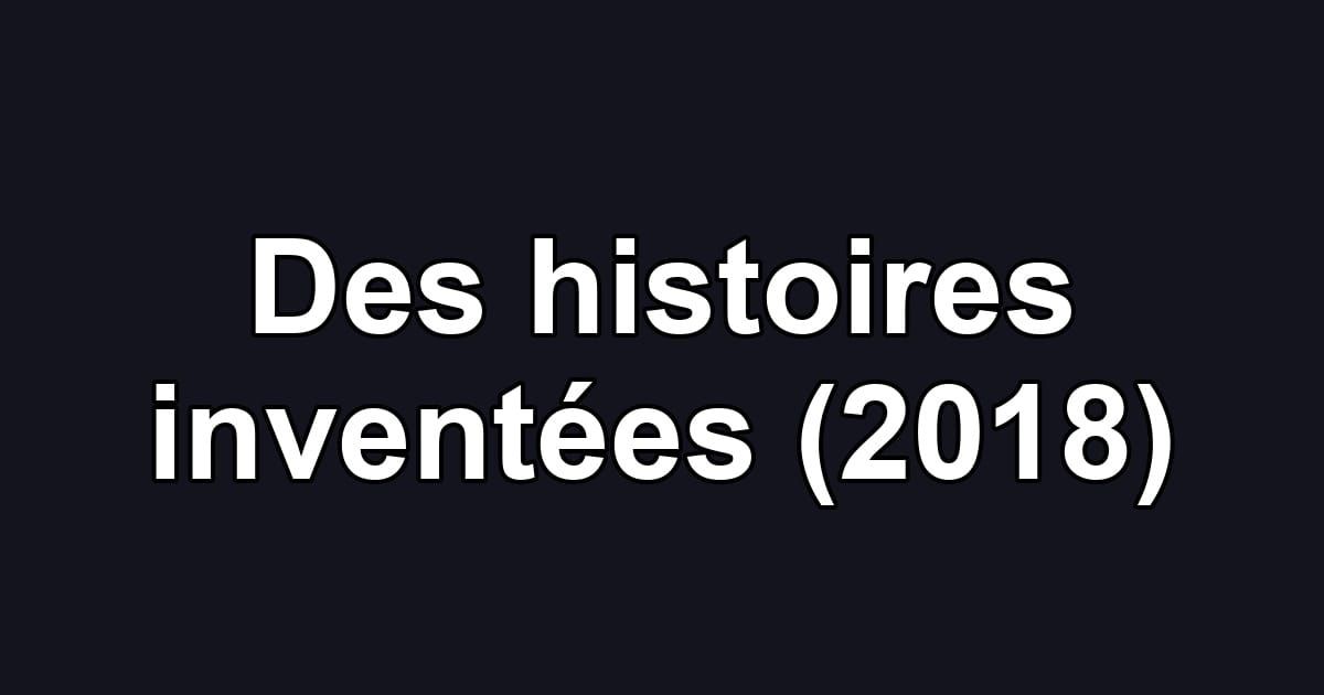Des histoires inventées (2018)