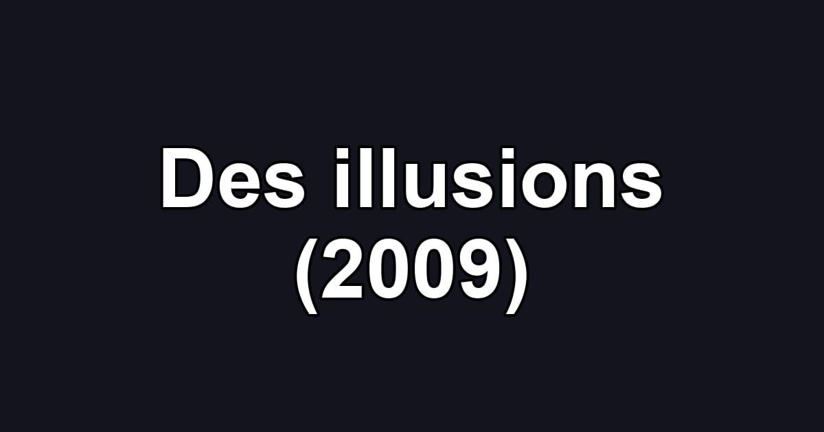 Des illusions (2009)