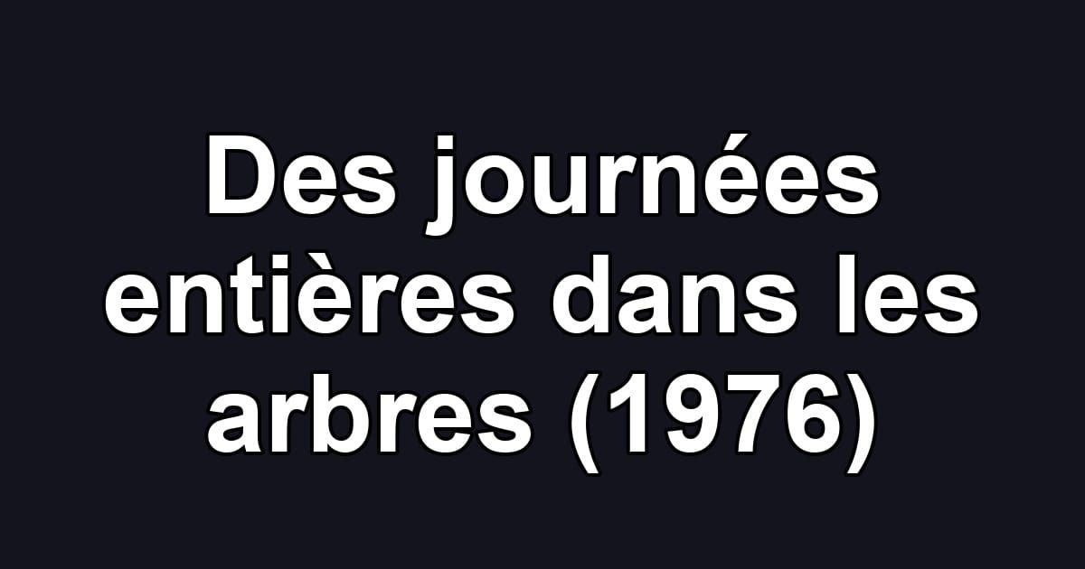 Des journées entières dans les arbres (1976)