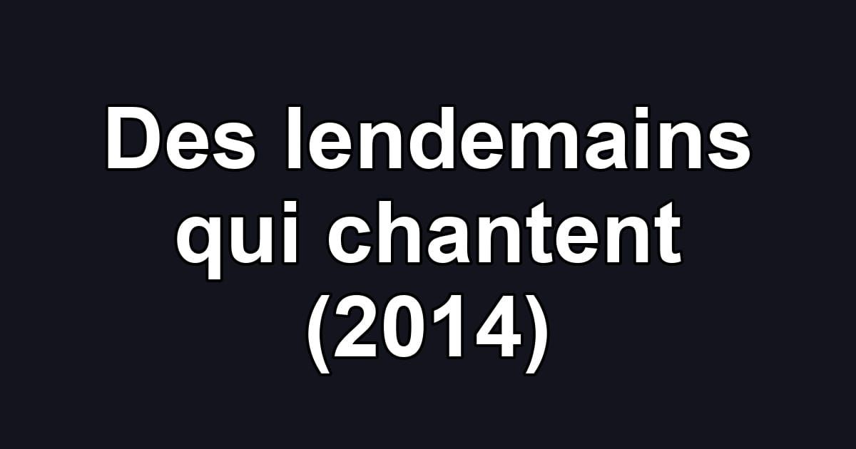 Des lendemains qui chantent (2014)