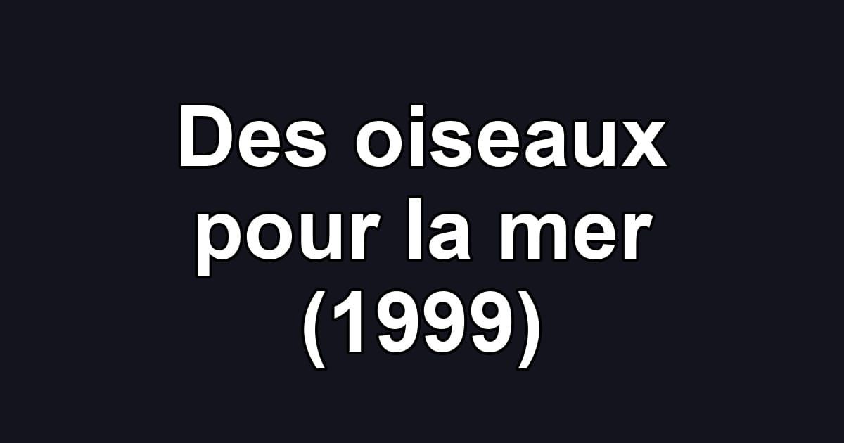 Des oiseaux pour la mer (1999)