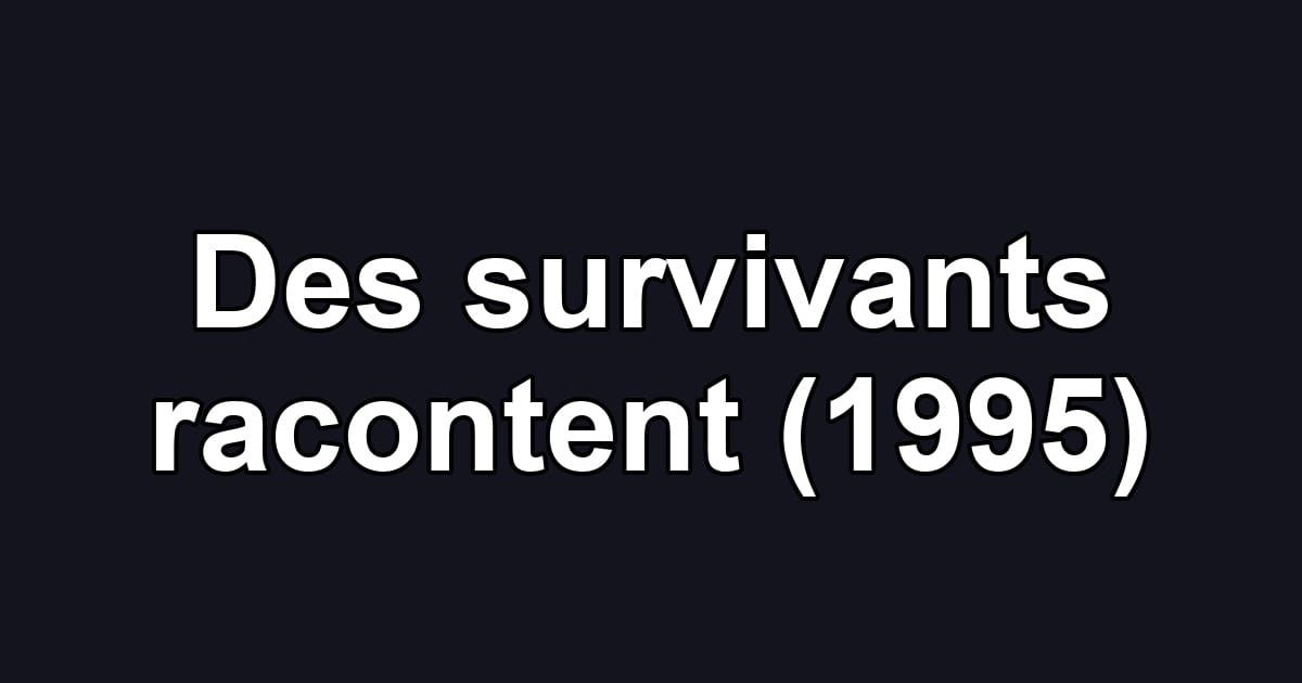 Des survivants racontent (1995)