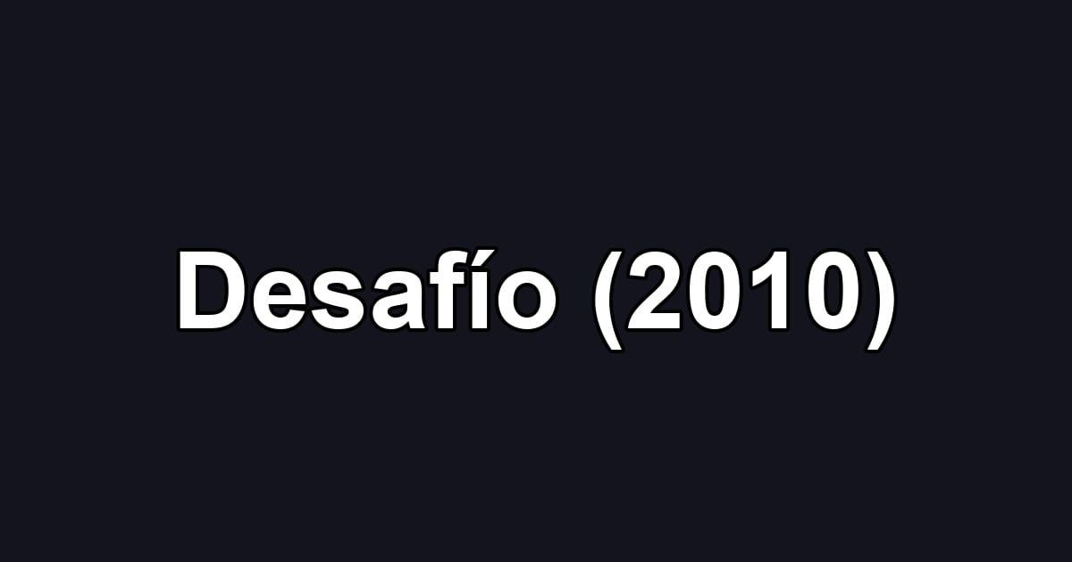 Desafío (2010)