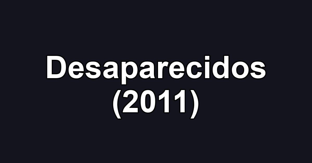 Desaparecidos (2011)