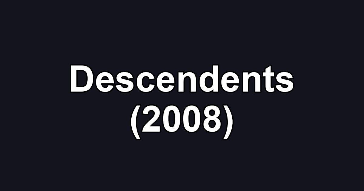 Descendents (2008)