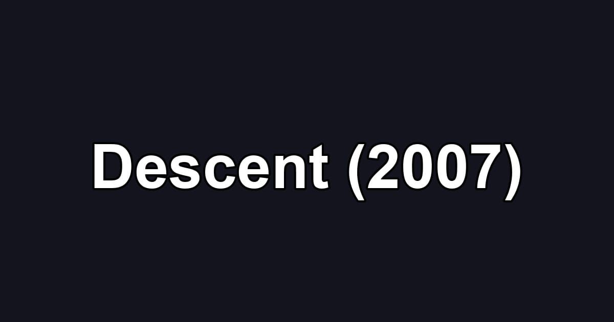 Descent (2007)