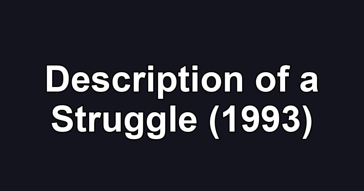 Description of a Struggle (1993)