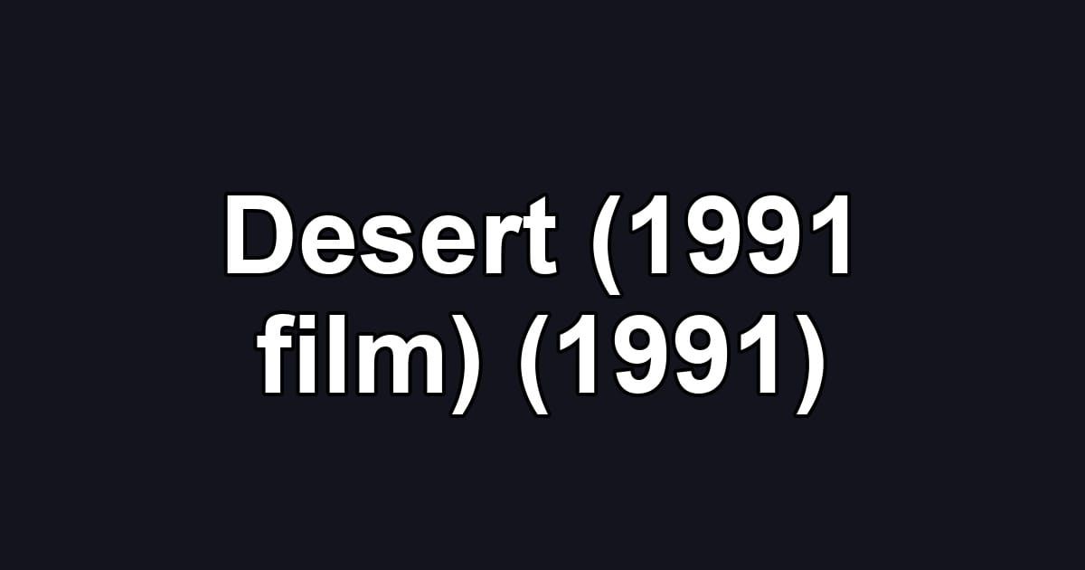 Desert (1991 film) (1991)