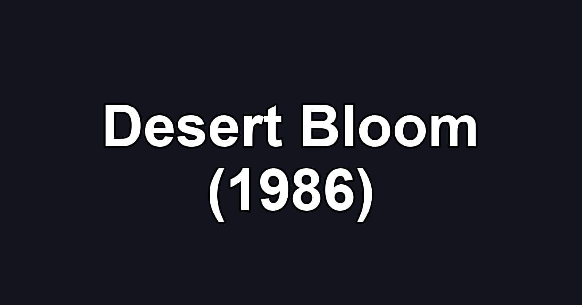 Desert Bloom (1986)