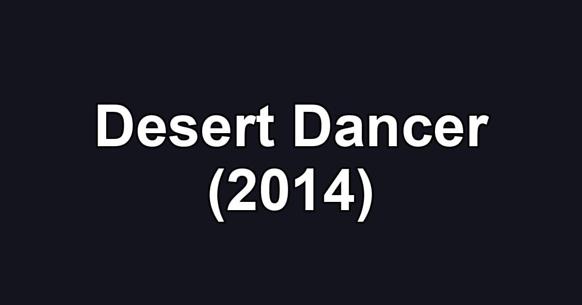 Desert Dancer (2014)