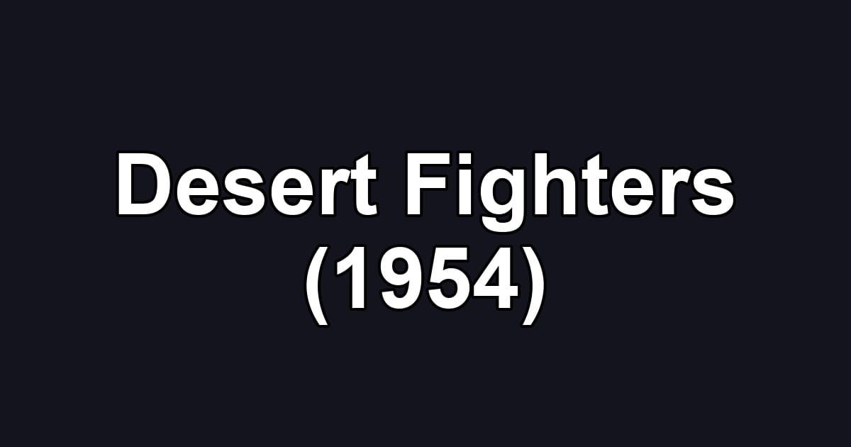 Desert Fighters (1954)