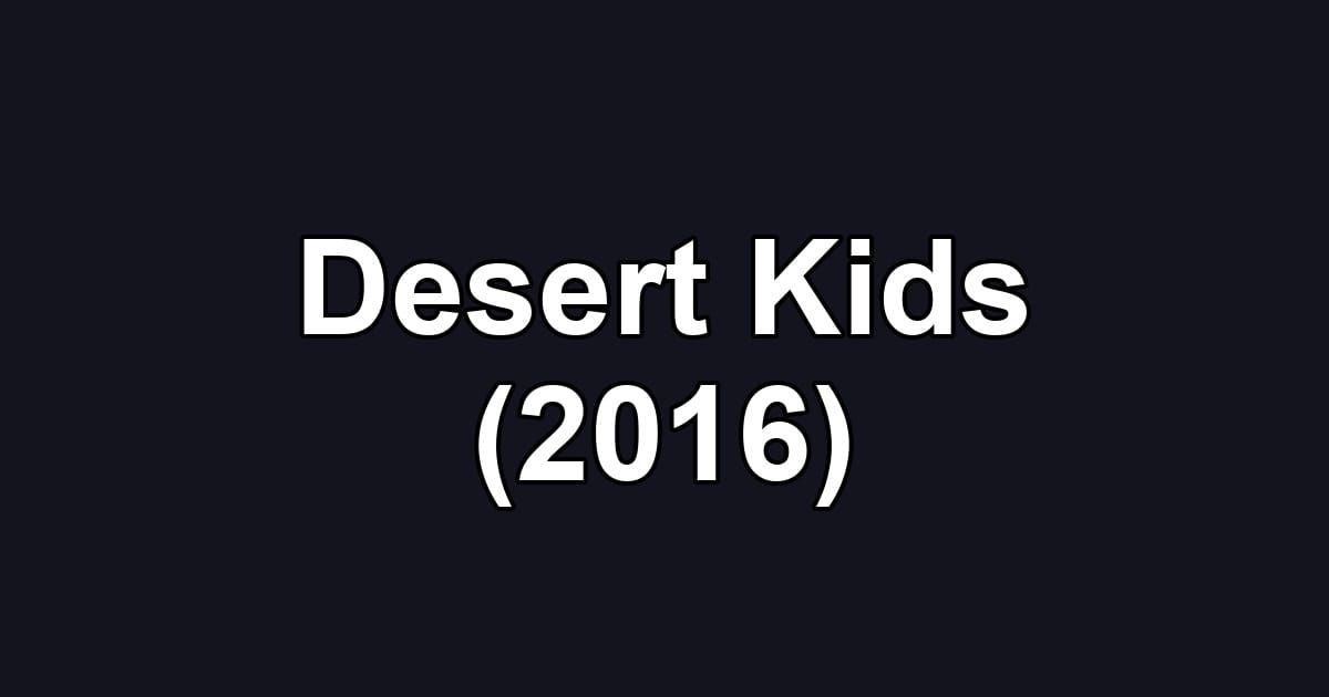 Desert Kids (2016)