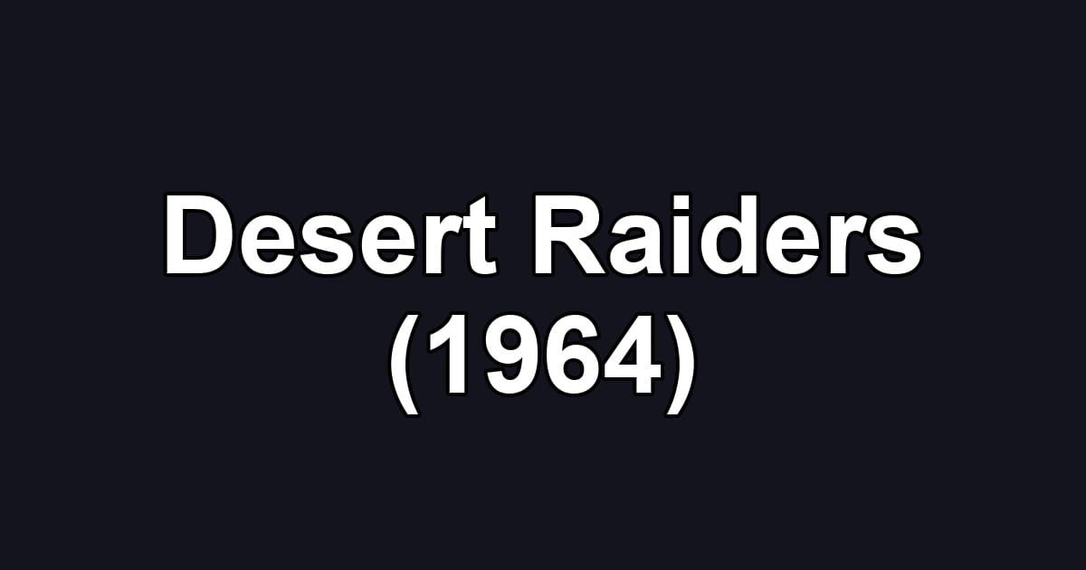 Desert Raiders (1964)