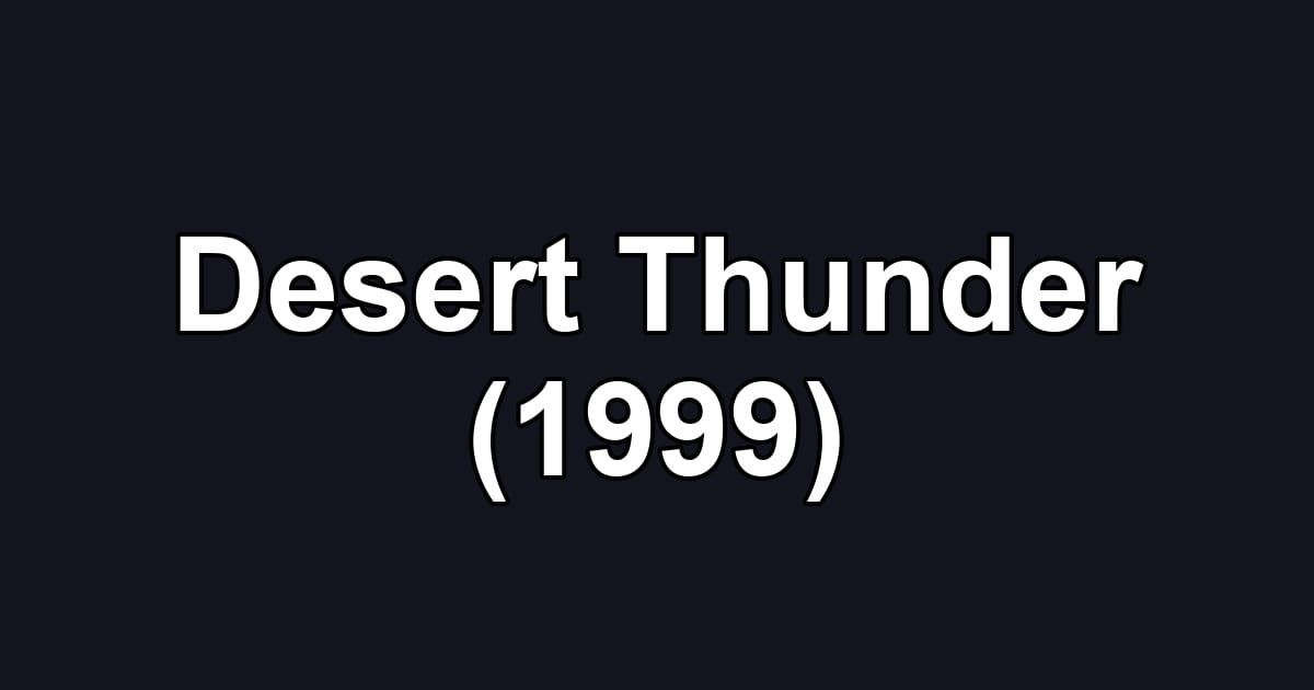 Desert Thunder (1999)