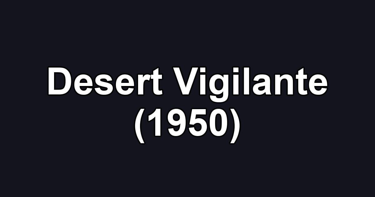 Desert Vigilante (1950)