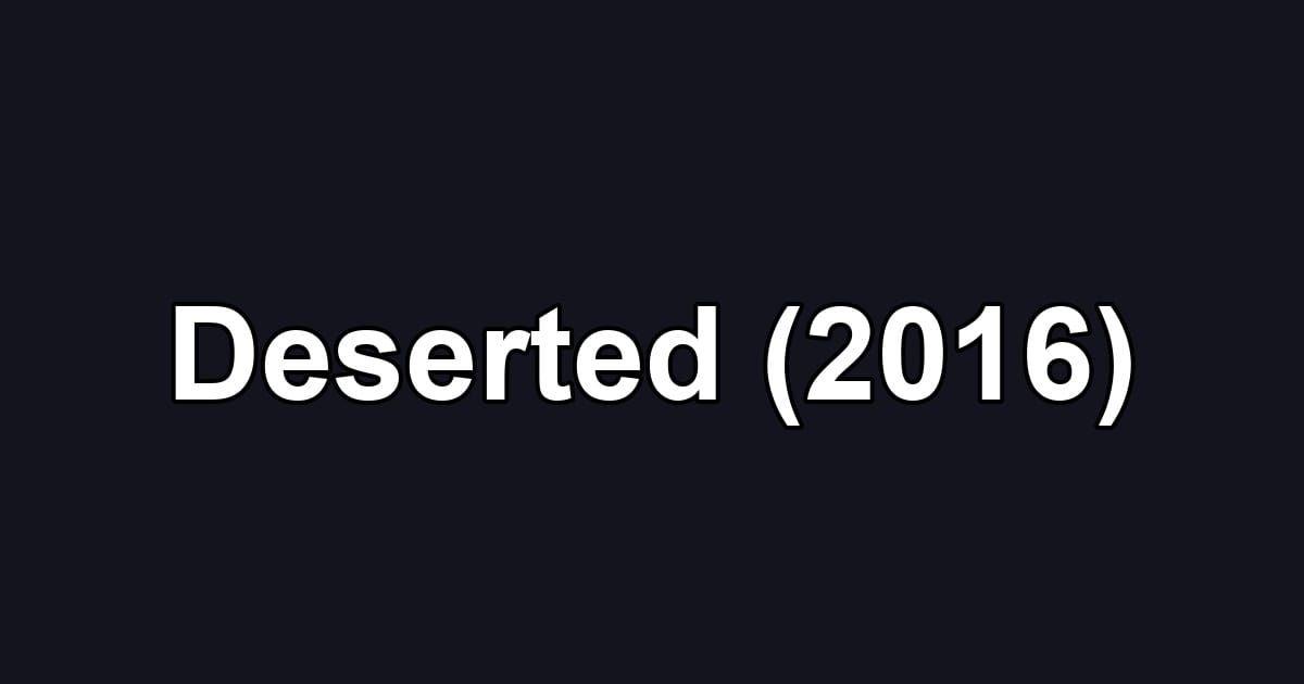 Deserted (2016)