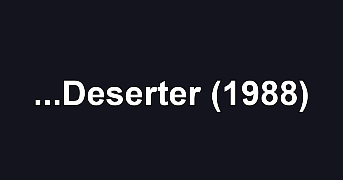 ...Deserter (1988)
