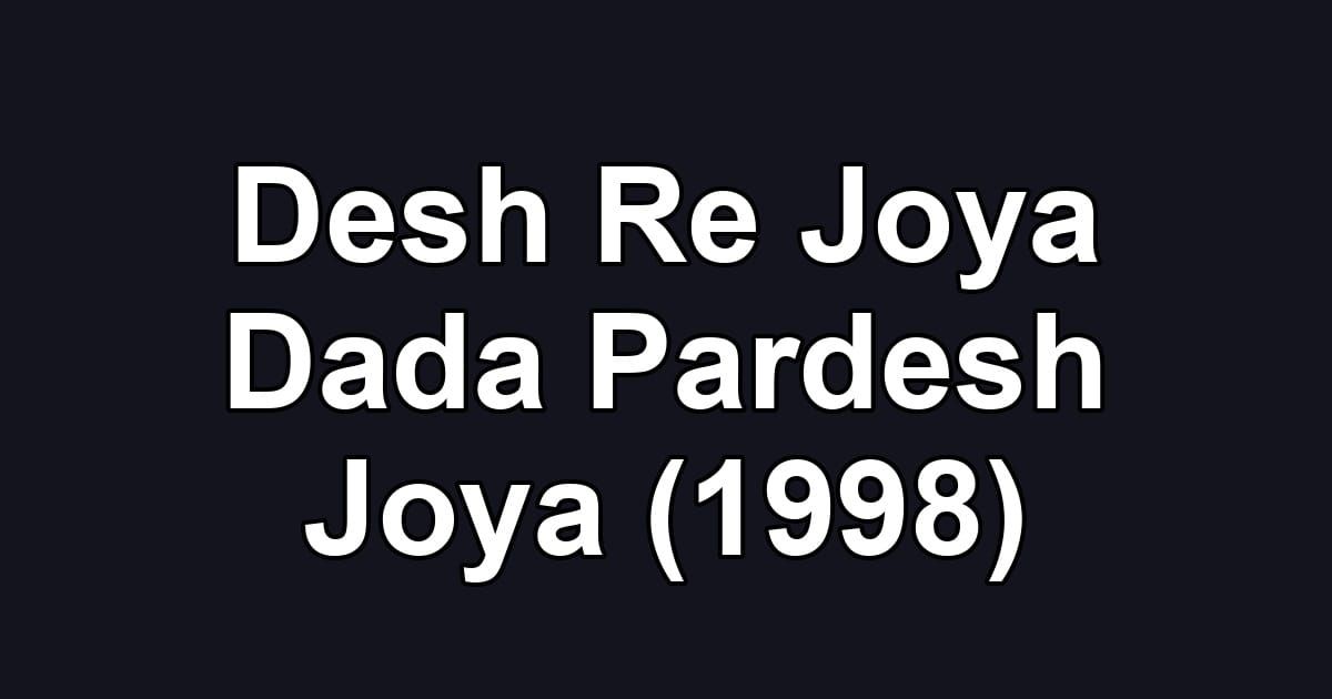 Desh Re Joya Dada Pardesh Joya (1998)