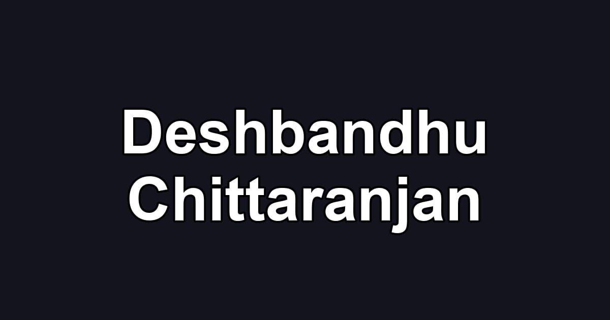 Deshbandhu Chittaranjan
