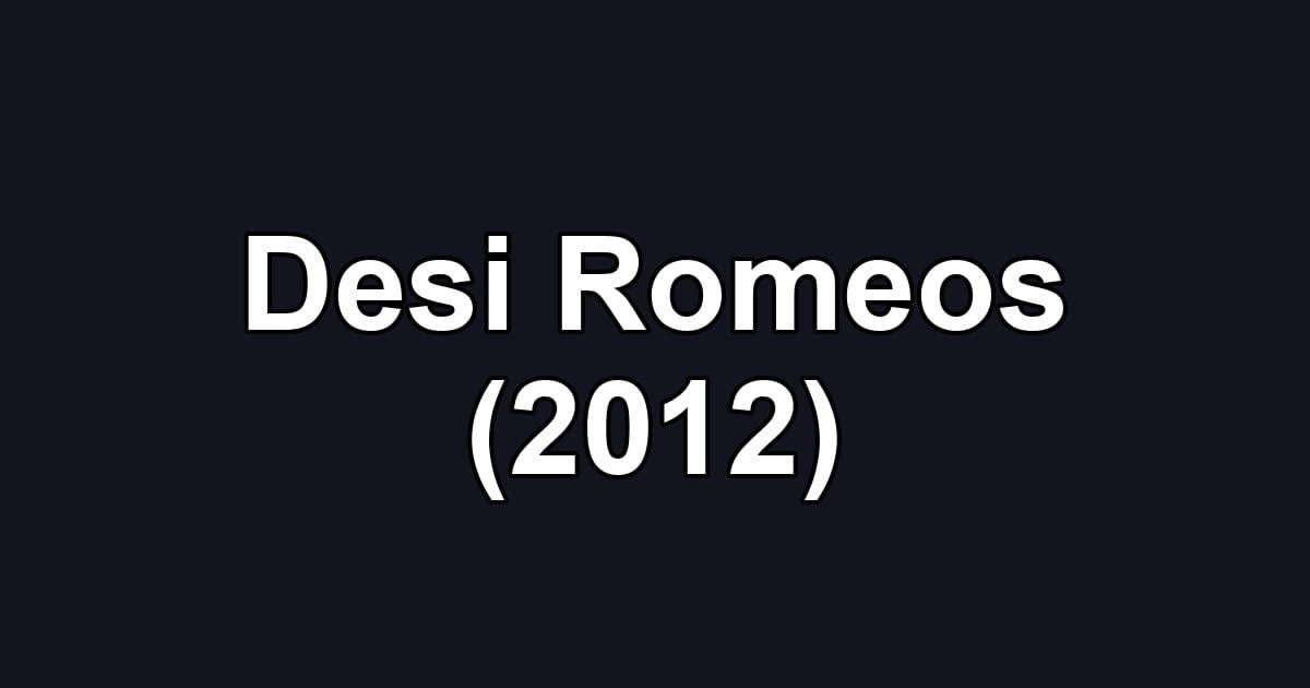 Desi Romeos (2012)