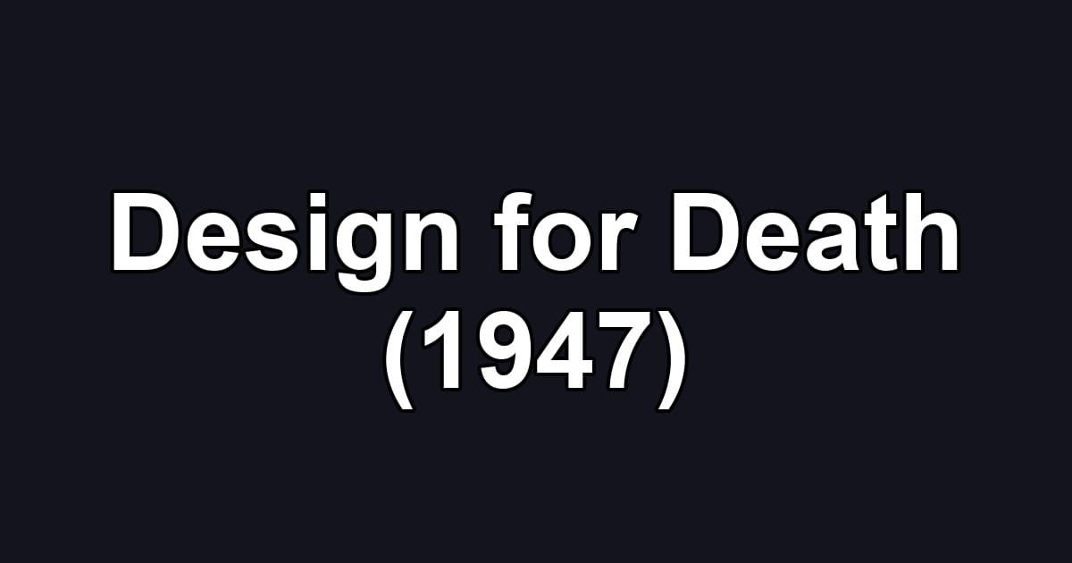 Design for Death (1947)