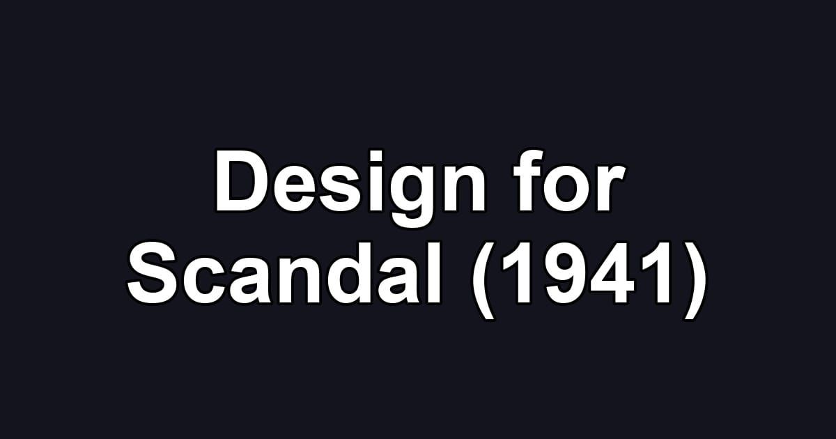 Design for Scandal (1941)