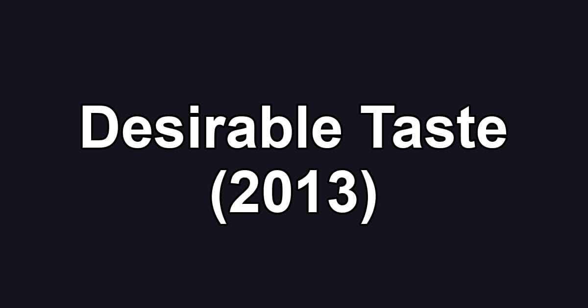 Desirable Taste (2013)