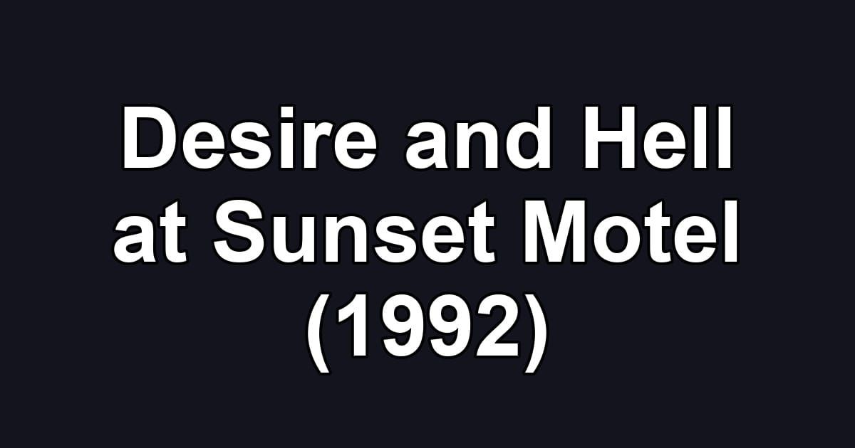 Desire and Hell at Sunset Motel (1992)