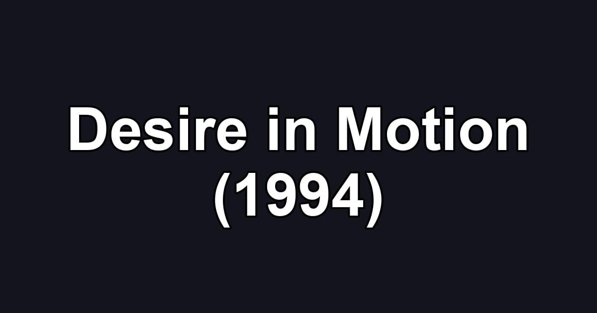 Desire in Motion (1994)