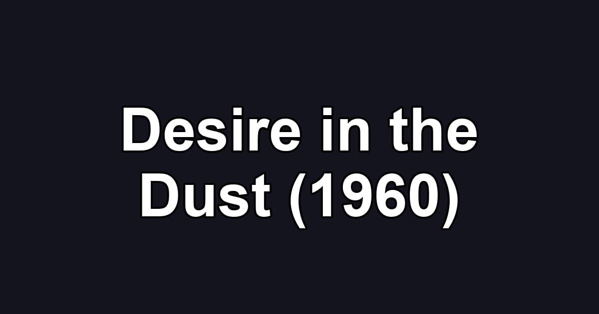 Desire in the Dust (1960)