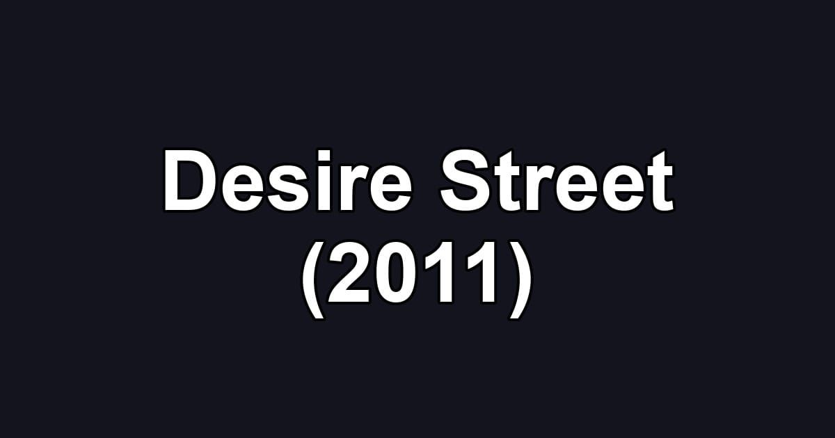 Desire Street (2011)