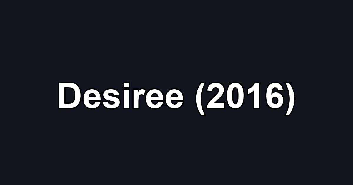 Desiree (2016)