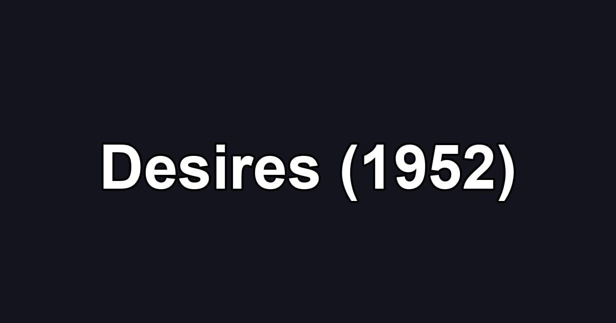 Desires (1952)