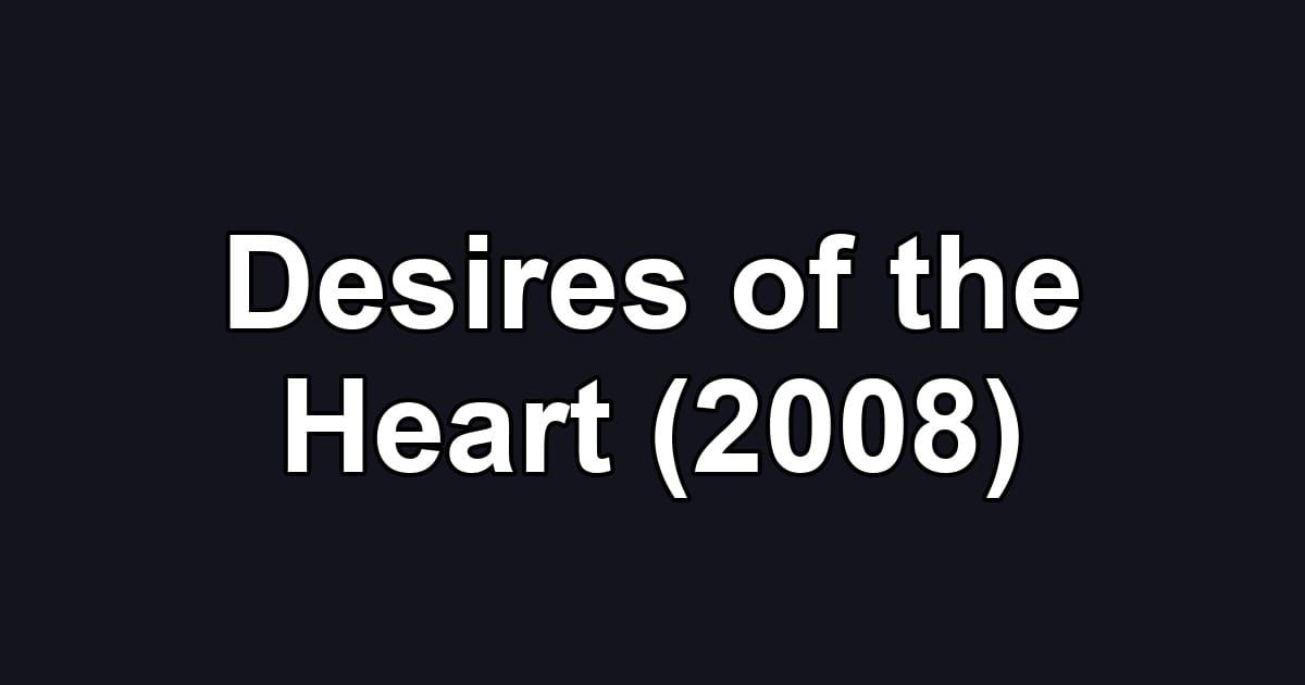Desires of the Heart (2008)