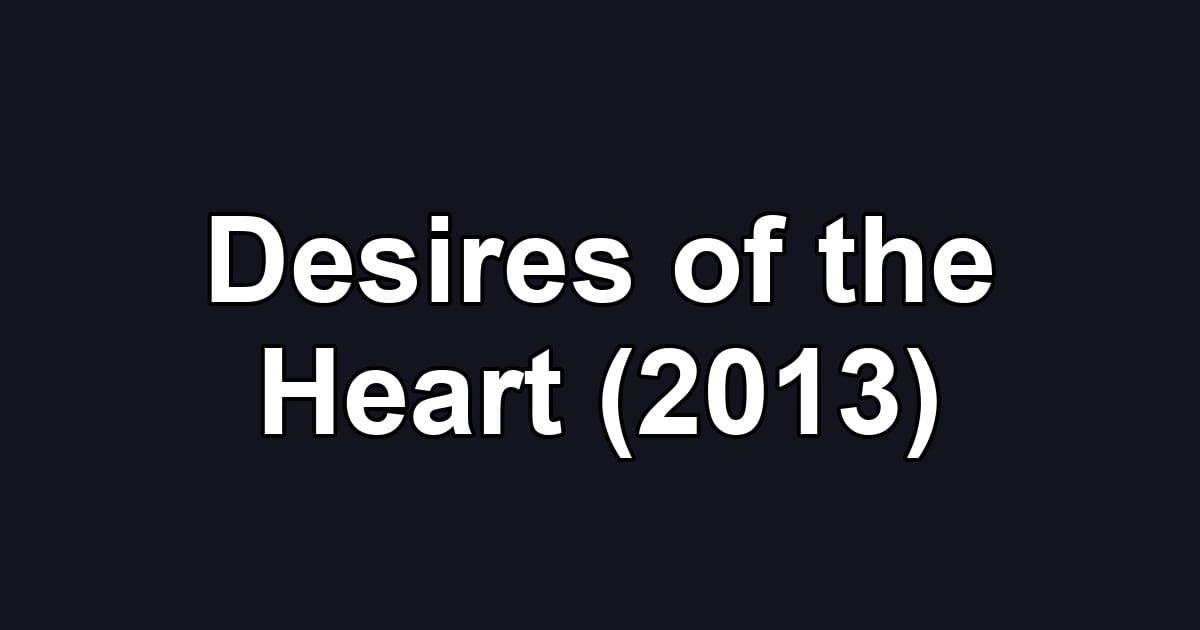 Desires of the Heart (2013)