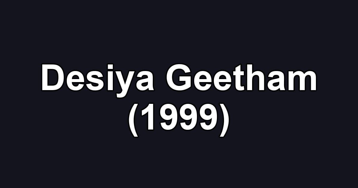 Desiya Geetham (1999)