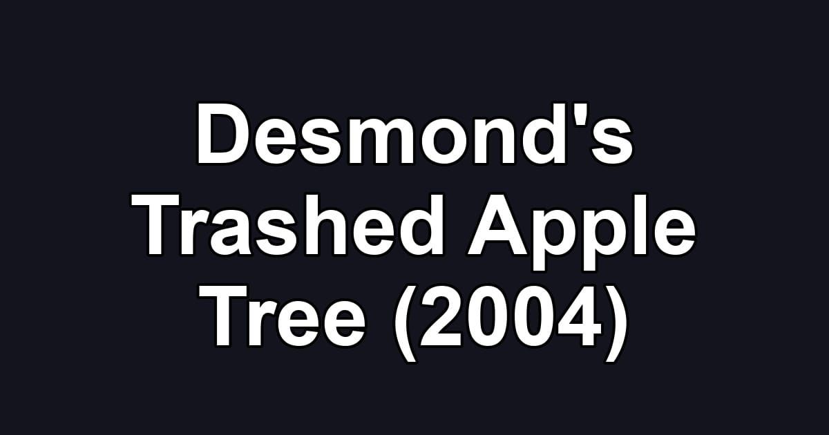 Desmond's Trashed Apple Tree (2004)