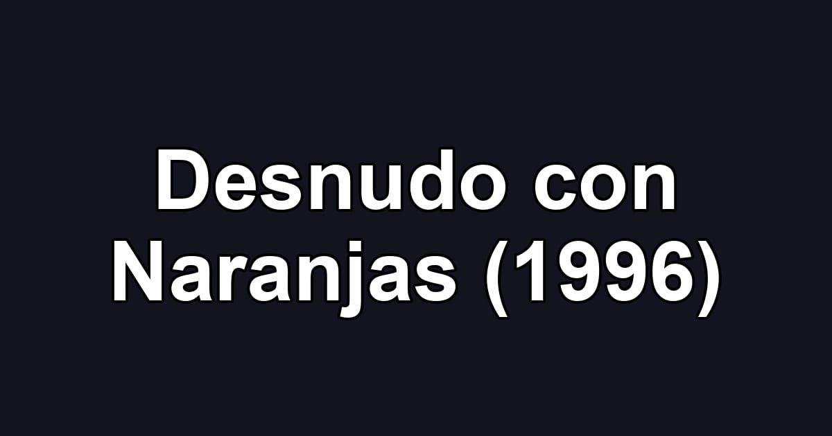 Desnudo con Naranjas (1996)