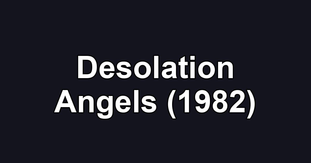 Desolation Angels (1982)