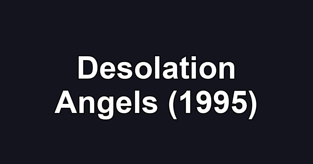 Desolation Angels (1995)