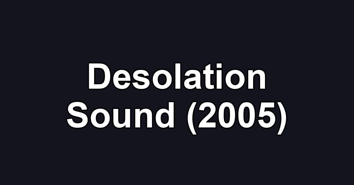Desolation Sound (2005)