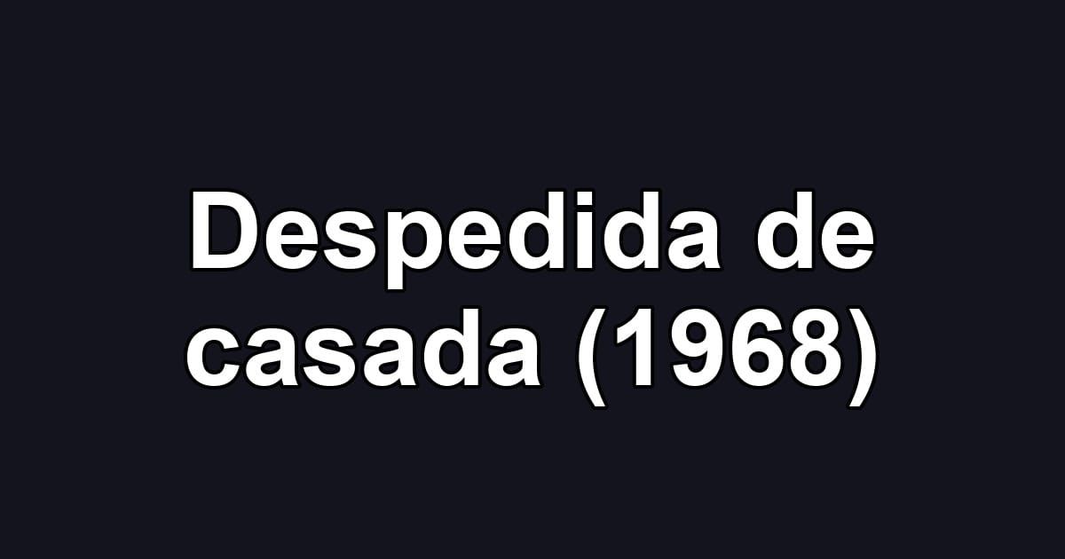Despedida de casada (1968)