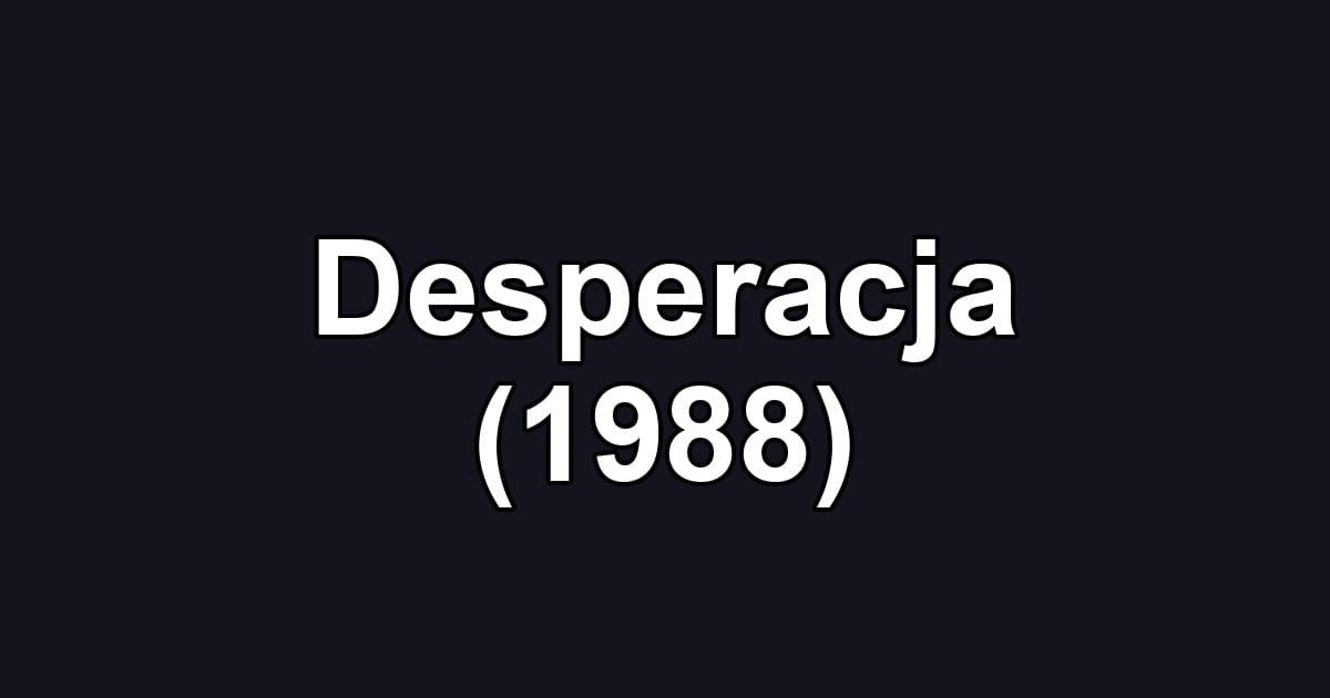 Desperacja (1988)