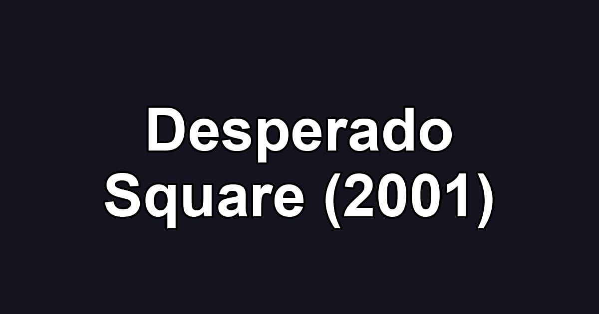 Desperado Square (2001)