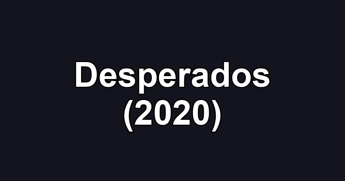 Desperados (2020)
