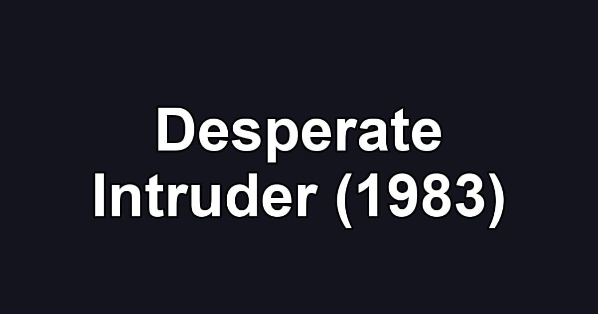 Desperate Intruder (1983)