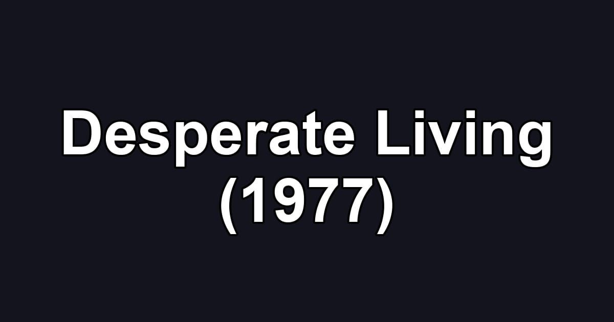 Desperate Living (1977)
