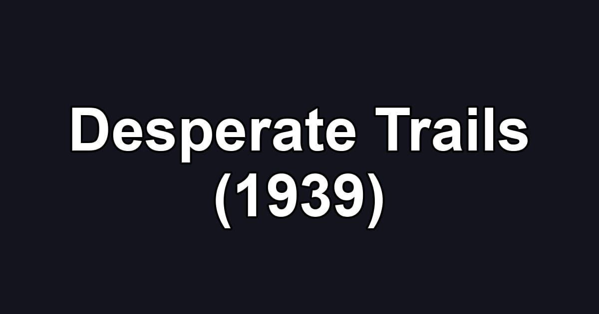 Desperate Trails (1939)