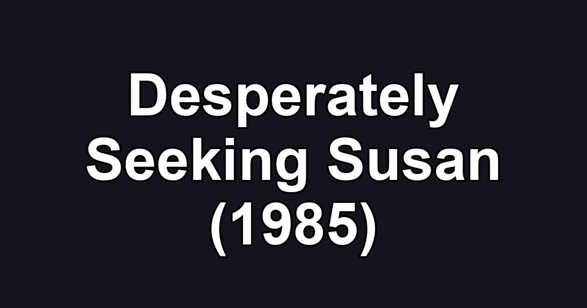 Desperately Seeking Susan (1985)